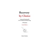 Recovery by Choice: Living and Enjoying Life Free of Alcohol and Other Drugs, a Workbook