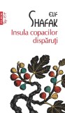 Insula Copacilor Disparuti, Elif Shafak - Editura Polirom