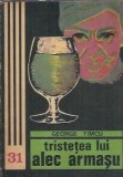 Tristetea lui Alec Armasu - George Timcu, editura Junimea, colectia Fantomas, 1978