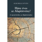 H&aacute;ny &eacute;ves az Alapt&ouml;rv&eacute;ny? A r&eacute;gi-&uacute;j k&eacute;rd&eacute;se az alapt&ouml;rv&eacute;nyben - Kukorelli Istv&aacute;n