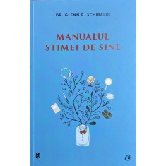 Manualul Stimei De Sine - Dr. Glenn R. Schiraldi ,561398