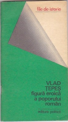 Manole Neagoe - Vlad Țepeș, figură eroică a poporului rom&amp;acirc;n foto