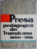 Presa Pedagogica din Transilvania (1860-1918) - Vasile Popeanga - Carte de anticariat