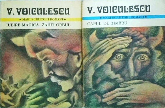 Vasile Voiculescu - Capul de zimbru. Iubire magica. Zahei orbul, 2 volume