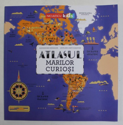 ATLASUL MARILOR CURIOSI de ALEXANDRE MESAGER si L &amp;#039;ATELIER CARTOGRAPHIK , 2021 foto