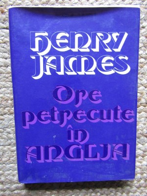 HENRY JAMES - ORE PETRECUTE IN ANGLIA (1979, editie cartonata) foto
