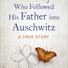 The Boy Who Followed His Father into Auschwitz | Jeremy Dronfield