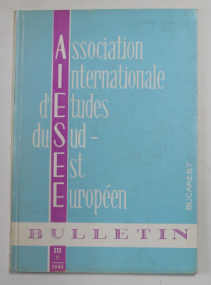 ASSOCIATION INTERNATIONALE D &amp;#039;ETUDES DU SUD - EST EUROPEEN , BUCAREST , BULLETIN , III , NR. 2 , 1965 foto