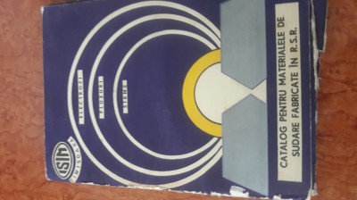 Catalog pentru materiale de sudare fabricate in R.S.R.-1977 foto