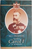 Regele Carol I al Romaniei - Paul Lindenberg (Carte de Istorie, Anticariat) 