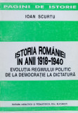 Istoria Romaniei In Anii 1918-1940 Evolutia Regimului Politic - Ioan Scurtu ,558131