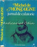 Jurnal de Calatorie - Michel de Montaigne, Editura Sport-Turism, 1980, Bucuresti, 230 pagini
