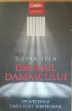 Drumul Damascului Spovedania unui fost tortionar Doina Jela