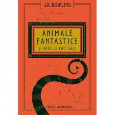 Universul Harry Potter: Animale Fantastice Si Unde Le Poti Gasi, J.K. Rowling, Newt Scamander foto