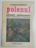 POLENUL, ALIMENT MEDICAMENT, VALOARE BIOSTIMULATIVA SI TERAPEUTICA- MIRCEA IALOMITEANU, BUC. 1987