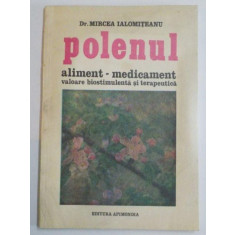 POLENUL, ALIMENT MEDICAMENT, VALOARE BIOSTIMULATIVA SI TERAPEUTICA- MIRCEA IALOMITEANU, BUC. 1987