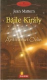 Baile Kiraly - Jean Mattern, Polirom, 2009, Roman