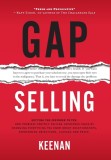 Gap Selling Getting the Customer to Yes: How Problem-Centric Selling Increases Sales by Changing Everything You Know About Relationships, Overcoming O