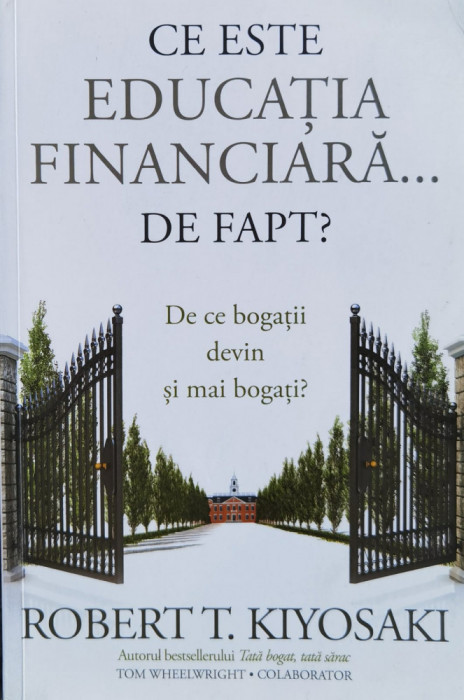 Ce Este Educatia Financiara...de Fapt? - Robert T. Kiyosaki ,561020