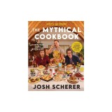 Rhett &amp; Link Present: The Mythical Cookbook: 10 Simple Rules for Cooking Deliciously, Eating Happily, and Living Mythically