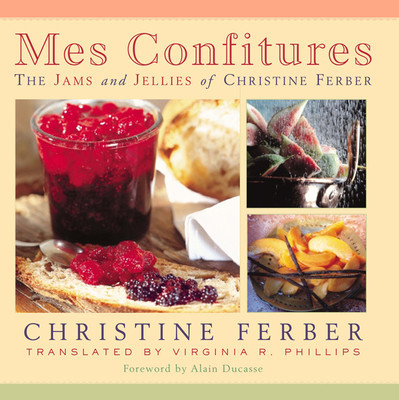 Mes Confitures: The Jams and Jellies of Christine Ferber foto