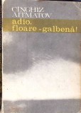 ADIO, FLOARE-GALBENA!-CINGHIZ AITMATOV-351536