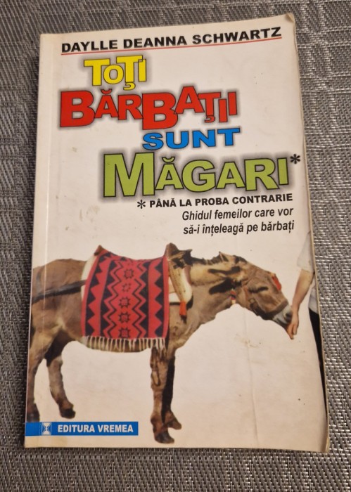 Toti barbatii sunt niste magari ghidul femeilor Daylle D. Schwartz