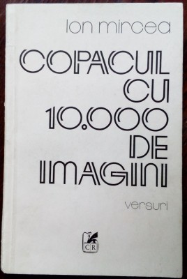 ION MIRCEA - COPACUL CU 10.000 DE IMAGINI (VERSURI) [editia princeps, 1984] foto