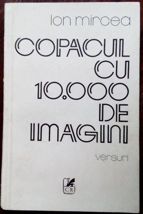 ION MIRCEA - COPACUL CU 10.000 DE IMAGINI (VERSURI) [editia princeps, 1984]