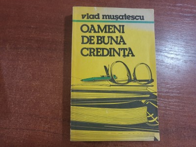 Oameni de buna credinta de Vlad Musatescu foto