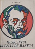 Muzicantul Ducelui de Mantua - L. Passuth, 1968, Editura Muzicala, Carte Arta Muzicala, Limba Romana, 541 Pagini