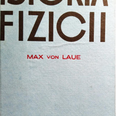 Max von Laue - Istoria fizicii, ed. Stiintifica 1963