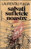 Cumpara ieftin Salvati sufletele noastre - Laurentiu Fulga