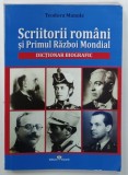 SCRIITORI ROMANI SI PRIMUL RAZBOI MONDIAL , DICTIONAR BIOGRAFIC de TEODORA MANOLE , 2022