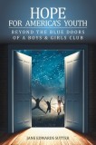 Hope for America's Youth: Beyond the Blue Doors of a Boys &amp; Girls Club