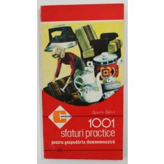 1001 SFATURI PRACTICE PENTRU GOSPODARIA DUMNEAVOASTRA de AGNETA BATCA , 1994