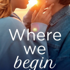 Where We Begin: Eine New Adult Romance, die unter die Haut geht