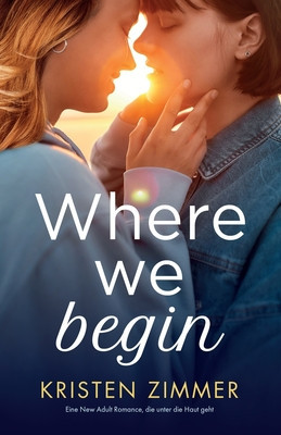 Where We Begin: Eine New Adult Romance, die unter die Haut geht foto