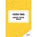 Gyerekek, &oacute;vod&aacute;k, iskol&aacute;k - Vekerdy Tam&aacute;s