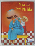 MIA UND TANTE MILDA , EINE BABYSITTERGESCHICHTE ( MIA SI TANTI MILDA , O ISTORIE A UNEI BONE ) , TEXT IN LIMBA GERMANA , von KARIN GUNDISCH und SABINE