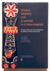 1140 pag! Scoala, Biserica, Stat si Natiune in Istoria Romaniei, Liviu Boar, Academia Romana,Ardeal,Istoria Transilvaniei,Transilvania,monografie,Cluj