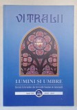 VITRALII - LUMINI SI UMBRE , REVISTA VETERANILOR DIN SERVICIILE ROMANE DE INFORMATII , ANUL VIII , NR. 29 , 2016- 2017