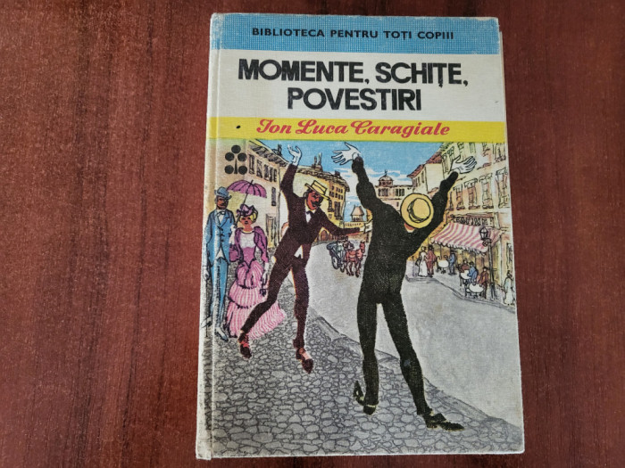 Momente,schite,povestiri de Ion Luca Caragiale