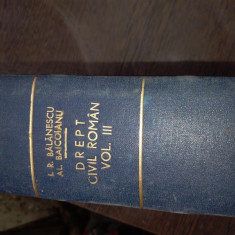 TRATAT DE DREPT CIVIL ROMAN - BALANESCU, AL.BAICOIANU, volumul III