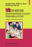 50 de metode de instruire pentru a facilita &icirc;nțelegerea unui text. Aplicabile &icirc;n toate ariile curriculare - Paperback brosat - Douglas Fisher, Nancy F