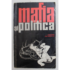 MAFIA SI POLITICA 1943 - 1962 - RADACINILE SOCIALE ALE MAFIEI SI EVOLUTIA EI IN ULTIMUL TIMP de MICHELE PANTALEONE , 1964