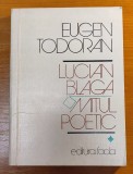 Lucian Blaga, mitul poetic (volumul 1)/Eugen Todoran
