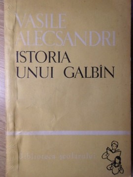 ISTORIA UNUI GALBIN-VASILE ALECSANDRI foto