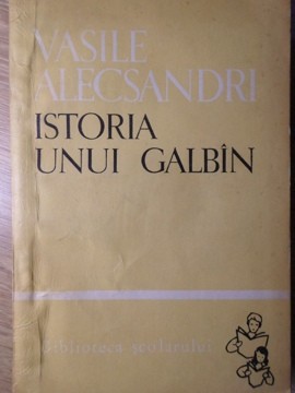 ISTORIA UNUI GALBIN-VASILE ALECSANDRI-103349
