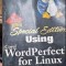 USING COREL WORDPERFECT 8 FOR LINUX - RODERICK W. SMITH (CARTE IN LIMBA ENGLEZA)
